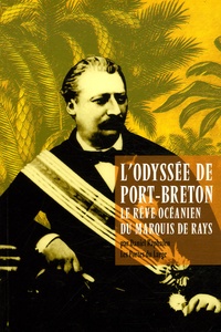 Daniel Raphalen - L'Odyssée de Port-Breton - Le rêve océanien du marquis de Rays.
