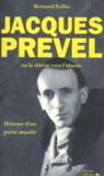 Bernard Pollin - Jacques Prevel Ou La Derive Vers L'Absolu. Histoire D'Un Poete Maudit.