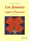 Danièle Déon Bessière - Les Femmes Et La Legion D'Honneur Depuis Sa Creation.
