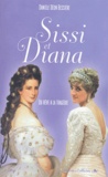 Danièle Déon Bessière - Sissi et Diana - Du rêve à la tragédie.