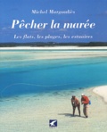 Michel Margouliès - Pecher La Maree. Les Flats, Les Plages, Les Estuaires.