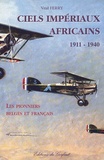 Vital Ferry - Ciels impériaux africains 1911-1940 - Les pionniers belges et français.