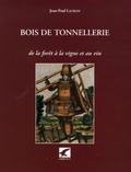 Jean-Paul Lacroix - Bois de tonnellerie - De la forêt à la vigne et au vin.