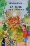 Denis Voignier - La Pierre des Druides.