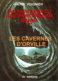 Denis Voignier - Les Cavernes d'Orville / Lieutenant William Braint T3.