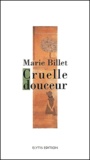 Marie Billet - Cruelle douceur.