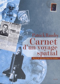 Patrick Baudry - Carnet de voyage spatial - Histoire d'une aventure dans les étoiles.