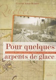 Claude Ader-Martin - Pour quelques arpents de glace - L'aventure des colons français à Québec et en Nouvelle-France.