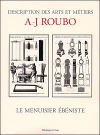 A-J Roubo - Le Menuisier Ebeniste.