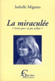 Isabelle Migotto - La miraculée - "Ecrire pour ne pas oublier".