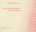 Sandra Moussempès - Le seul jardin japonais à portée de vue.