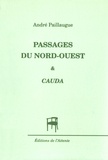 André Paillaugue - Passages du Nord-Ouest & Cauda.