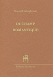 Youssef Ishaghpour - Duchamp romantique.