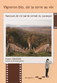 Pierre Coudouy - Vigneron bio, de la terre au vin - Parcours de vie sur le terroir du jurançon.
