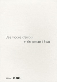 Jean-Baptiste Farkas - Des modes d'emploi et des passages à l'acte.