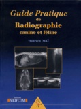 Wilfried Maï - Guide pratique de radiographie canine et féline.