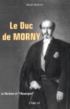 Michel Moisan - Le Duc De Morny (1811-1865). Le Parisien Et "L'Auvergnat".
