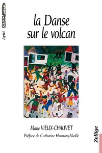 Marie Vieux-Chauvet - La Danse sur le Volcan.