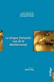Patrice Martin et Christophe Drevet - La langue française vue de la Méditerranée.