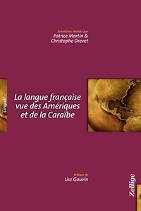 Patrice Martin et Christophe Drevet - La langue française vue des Amériques et de la Caraïbe.
