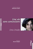 Driss Chraïbi - Une vie sans concessions.