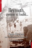 Nayla Hachem - Beyrouth, comme si l'oubli....
