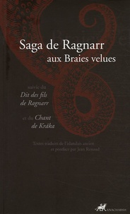 Jean Renaud - Saga de Ragnarr aux Braies velues - Suivie du Dit des fils de Ragnarr et du Chant de Kraka.