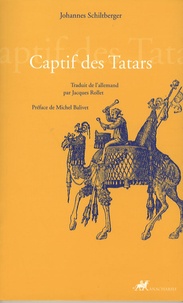 Johannès Schiltberger - Captif des Tatars.