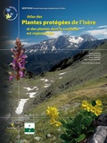 Michel Armand et Frédéric Gourgues - Atlas des plantes protégées de l'Isère et des plantes dont la cueillette est réglementée.