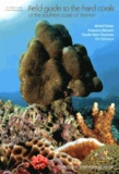 Michel Pichon et Francesca Benzoni - Field guide to the hard corals of the southern coast of Yemen.