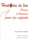 Jean-Michel Adde - Histoire de lire - Poèmes et Histoires pour les enfants.