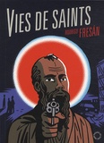 Rodrigo Fresan - Vies de saints.