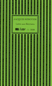 Jacques Rebotier - Lettre aux illettristes.