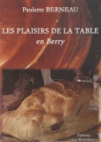 Paulette Berneau - Les plaisirs de la table en Berry.