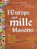 Philippe Jouët et Jean de La Huberdière - L'Europe aux mille blasons - Armoiries des Pays et des Provinces d'Europe.