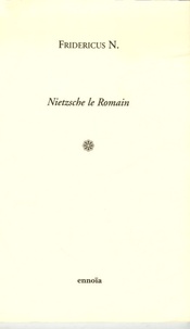  Fridericus N. - Nietzsche le Romain.