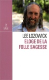 Lee Lozowick - Eloge De La Folle Sagesse.