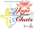 Claire Gaudin et Christian Gaudin - Yoga pour chats.