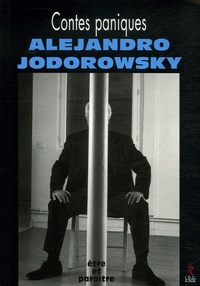 Alexandro Jodorowsky - Contes paniques.