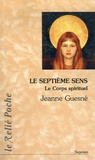 Jeanne Guesné - Le septième sens - Le corps spirituel.