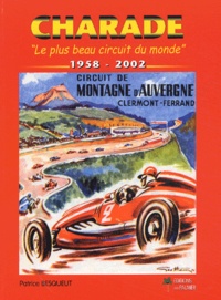 Patrice Besqueut - Charade - "Le plus beau circuit du monde" 1958-2002.