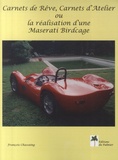 François Chassaing - Carnets de Rêve, Carnets d'Atelier ou la réalisation d'une Maserati Birdcage.