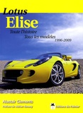 Alastair Clements - Lotus Elise - Toute l'histoire, tous les modèles 1996-2009.