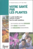 Daniel Scimeca et Max Tétau - Votre santé par les plantes - Le guide phyto utile pour toute la famille.