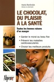 Maria Bardoulat - Le chocolat, du plaisir à la santé - De la fève au chocolat, tous les bienfaits du cacao.