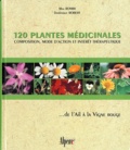 Max Rombi et Dominique Robert - 120 plantes médicinales - Composition, mode d'action et intérêt thérapeutique ... de l'Ail à la Vigne rouge.