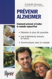 Mireille Peyronnet - Prévenir Alzheimer - Toutes les réponses à vos questions sur la maladie d'Alzheimer.