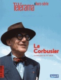Bernard Mérigaud - Télérama. Hors-série N° 195 : Le Corbusier - Le bâtisseur du XXe siècle.