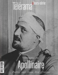 Gilles Heuré et Bernard Mérigaud - Télérama. Hors-série N° 211 : Centenaire Apollinaire - Poète sur tous les fronts.