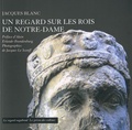 Jacques Blanc - Un regard sur les rois de Notre-Dame.